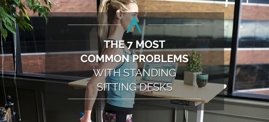 The 7 Most Common Problems With Standing Sitting Desks